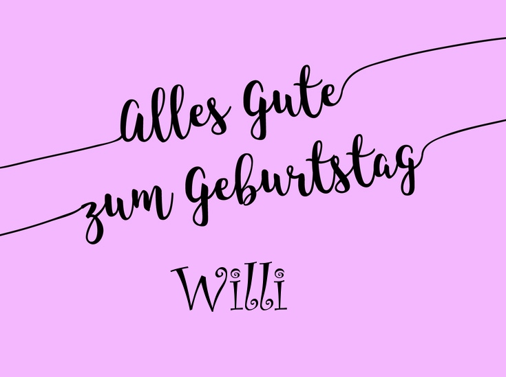 Alles Gute zum Geburtstag, Willi! Bilder Glückwünsche. (26 Stk.)