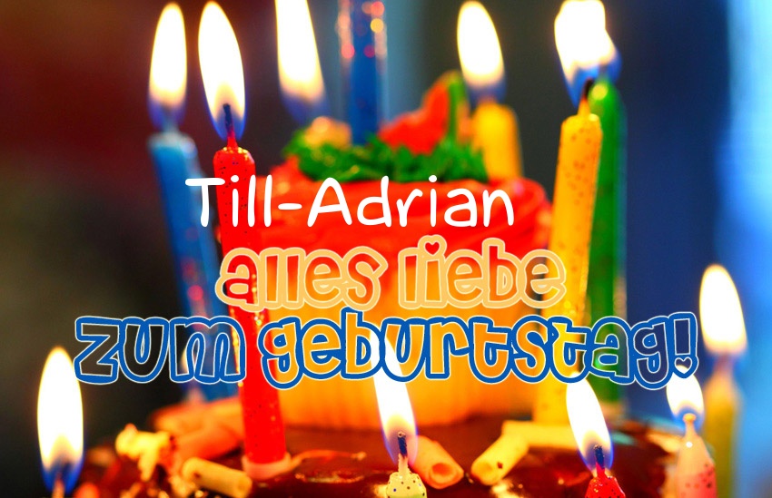 Alles Liebe zum Geburtstag, Till-Adrian!