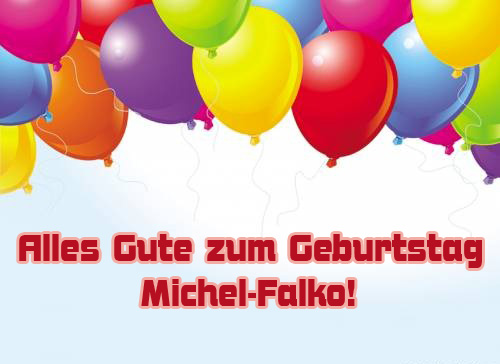 Alles Gute zum Geburtstag Michel-Falko!