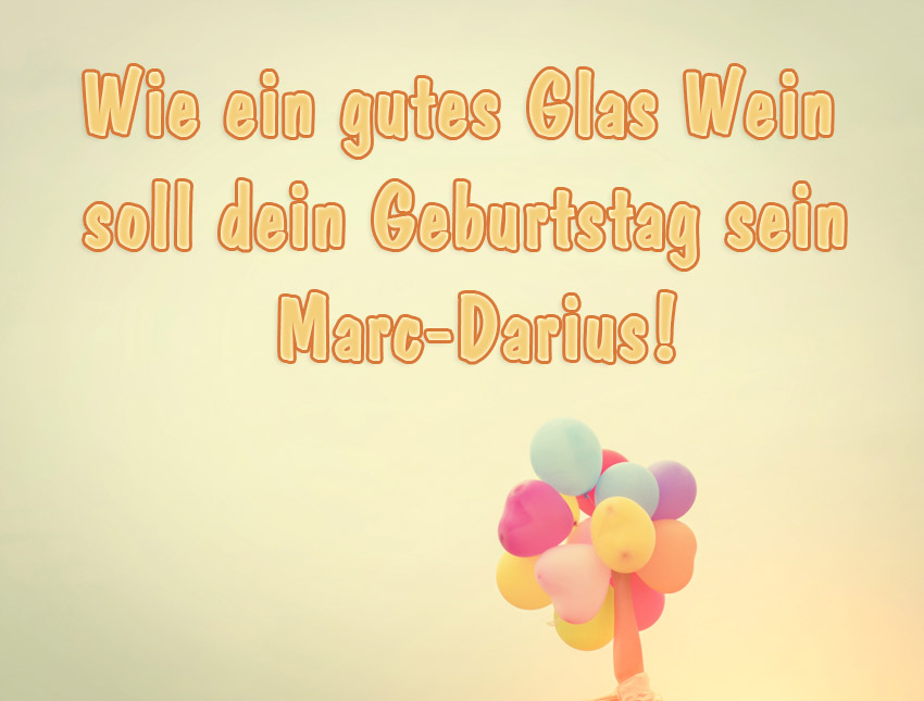 Wie ein gutes Glas Wein soll dein Geburtstag sein, Marc-Darius!