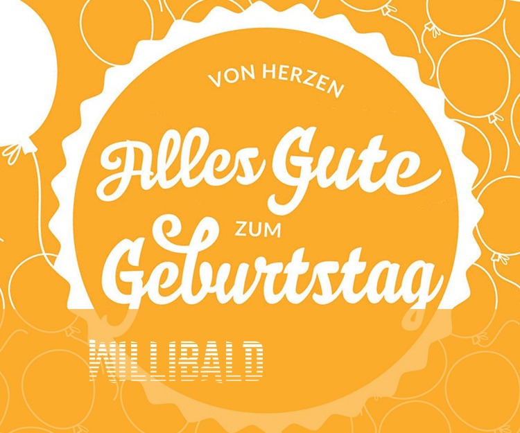 Von Hercen Alles Gute zum Geburtstag Willibald!