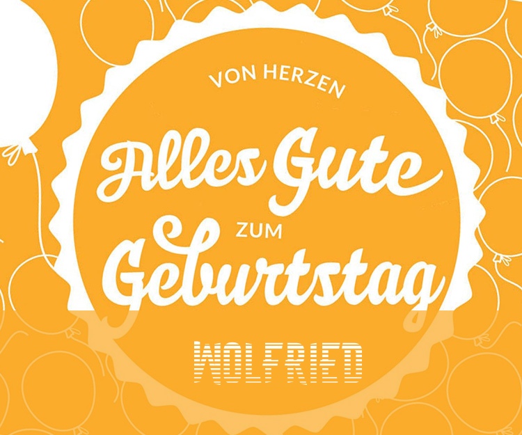 Von Hercen Alles Gute zum Geburtstag Wolfried!