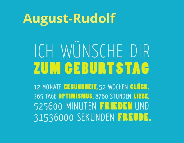 August-Rudolf, Ich wnsche dir zum geburtstag...