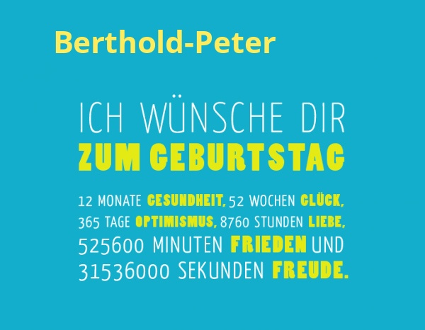 Berthold-Peter, Ich wnsche dir zum geburtstag...
