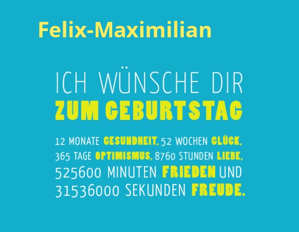 Felix-Maximilian, Ich wnsche dir zum geburtstag...