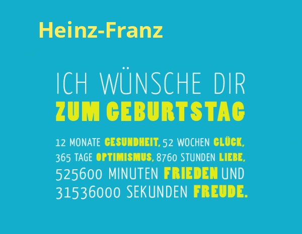 Heinz-Franz, Ich wnsche dir zum geburtstag...