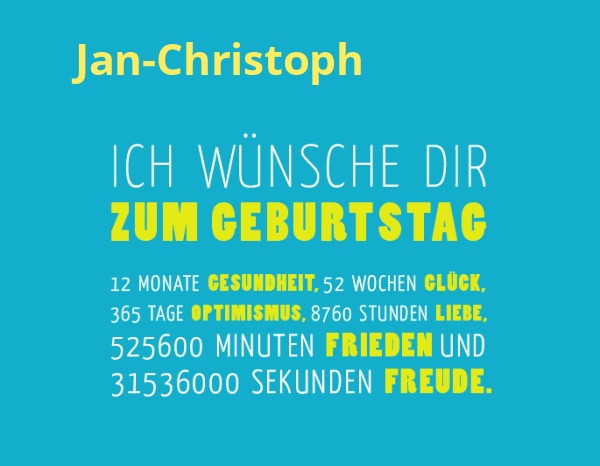 Jan-Christoph, Ich wnsche dir zum geburtstag...