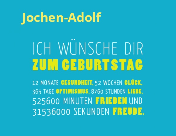 Jochen-Adolf, Ich wnsche dir zum geburtstag...