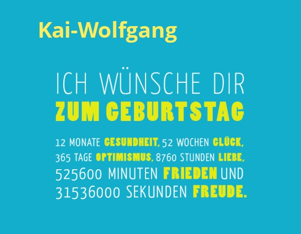Kai-Wolfgang, Ich wnsche dir zum geburtstag...