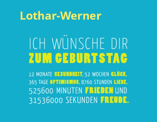 Lothar-Werner, Ich wnsche dir zum geburtstag...
