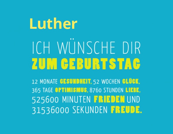 Luther, Ich wnsche dir zum geburtstag...