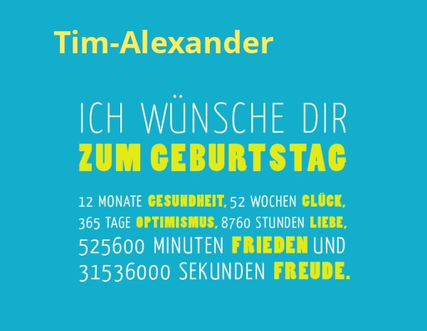 Tim-Alexander, Ich wnsche dir zum geburtstag...