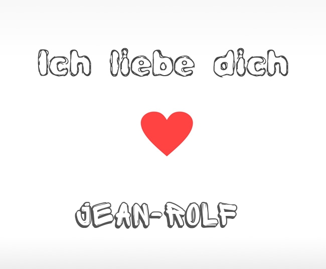 Ich liebe dich Jean-Rolf