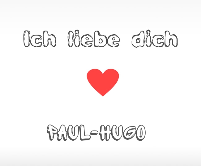 Ich liebe dich Paul-Hugo