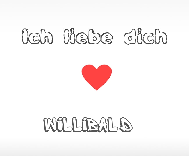 Ich liebe dich Willibald