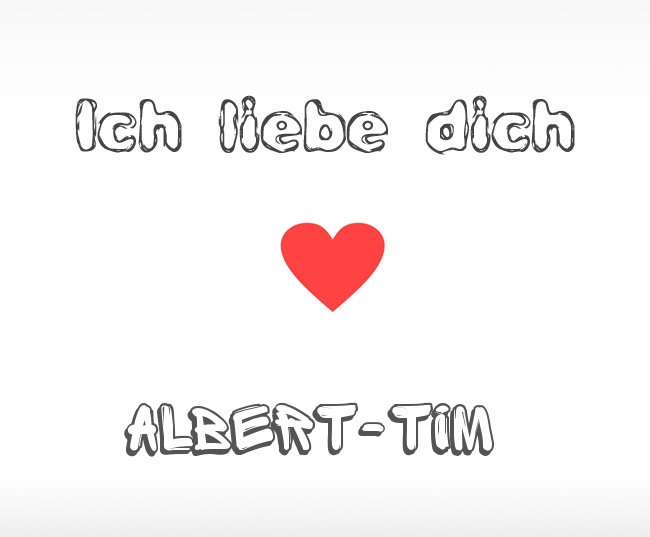 Ich liebe dich Albert-Tim
