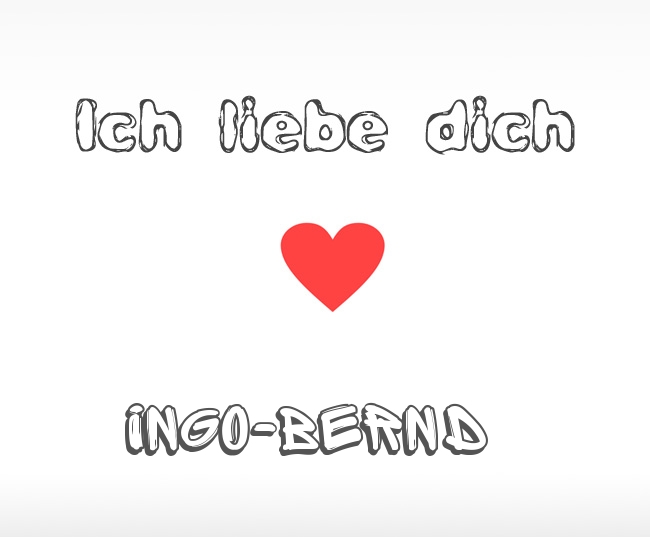 Ich liebe dich Ingo-Bernd