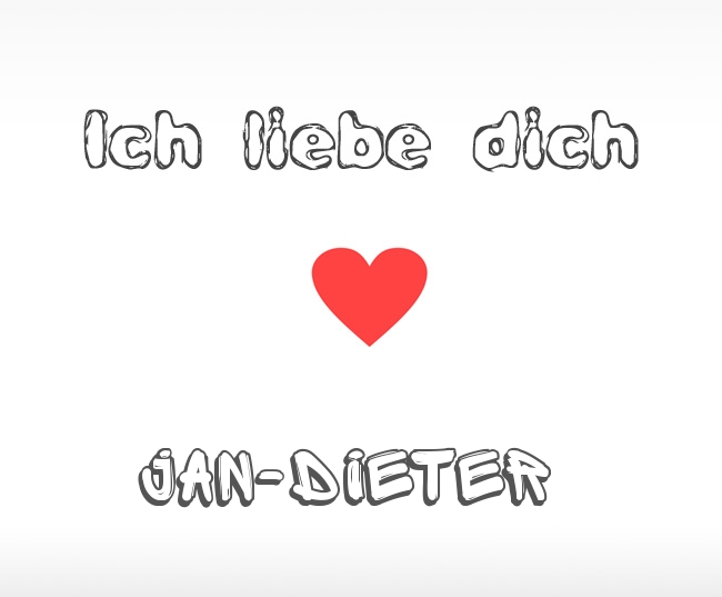 Ich liebe dich Jan-Dieter