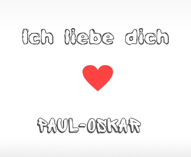 Ich liebe dich Paul-Oskar