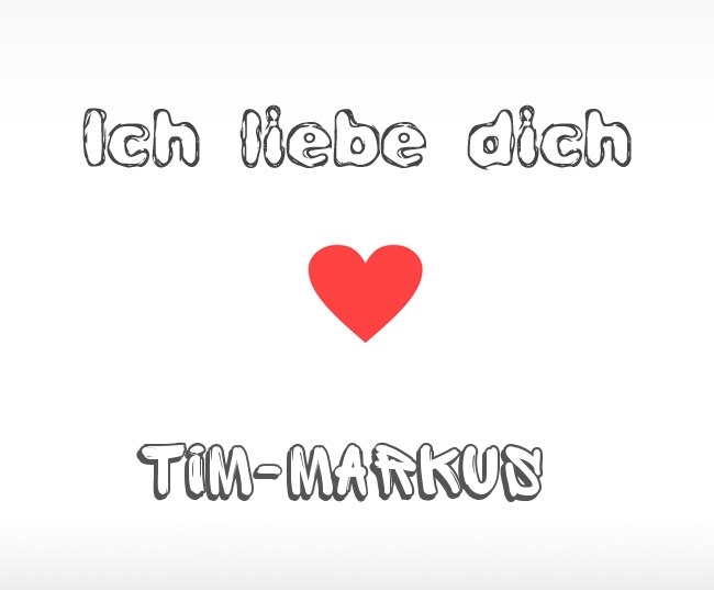 Ich liebe dich Tim-Markus