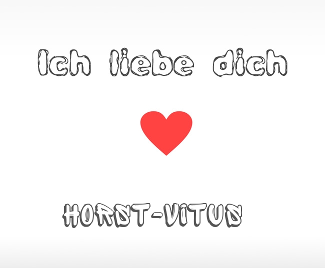 Ich liebe dich Horst-Vitus