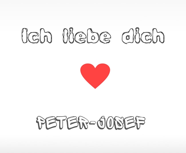 Ich liebe dich Peter-Josef