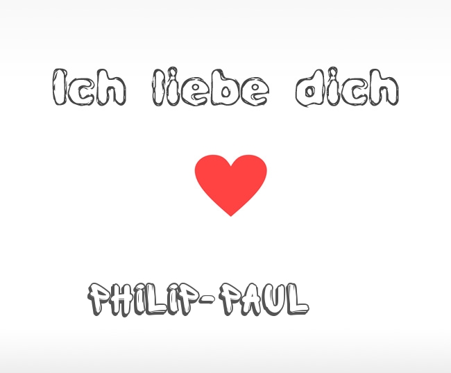 Ich liebe dich Philip-Paul