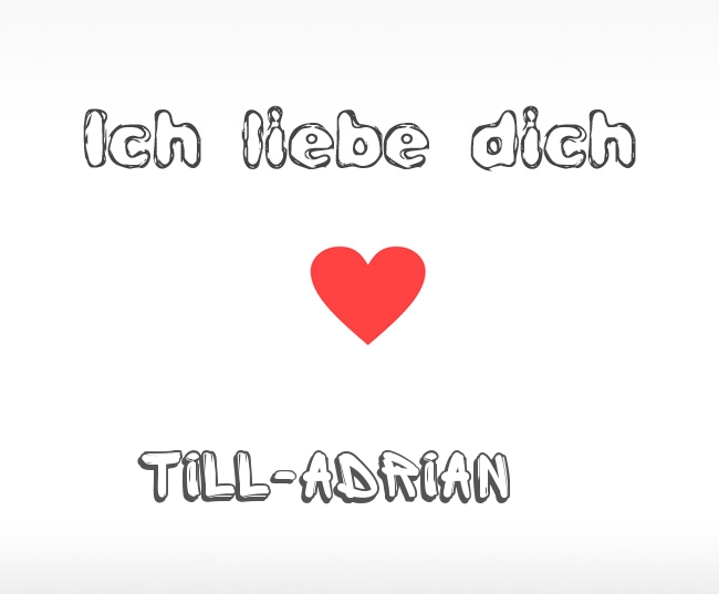 Ich liebe dich Till-Adrian