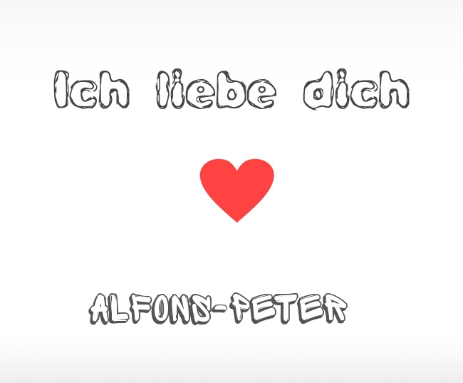 Ich liebe dich Alfons-Peter