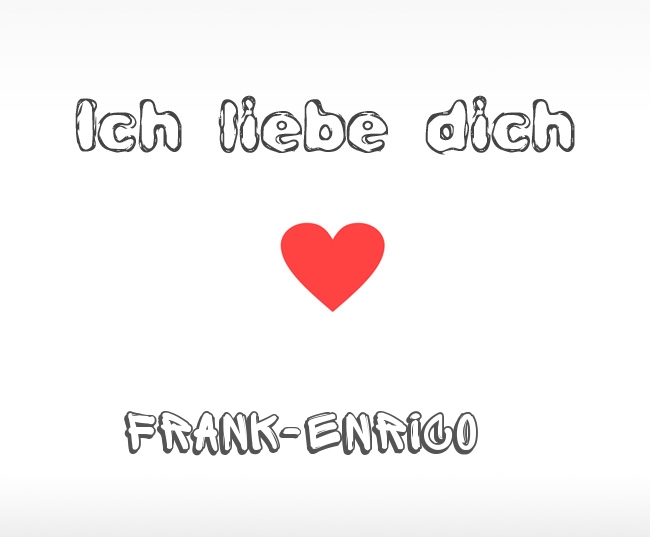 Ich liebe dich Frank-Enrico