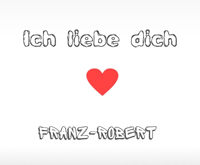Ich liebe dich Franz-Robert