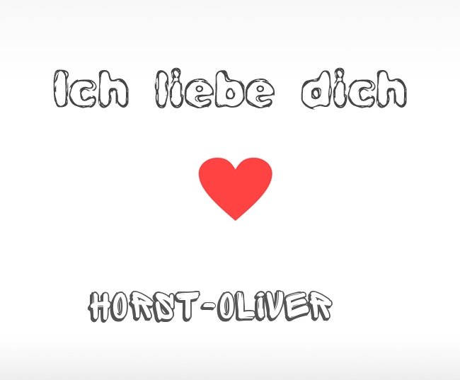 Ich liebe dich Horst-Oliver