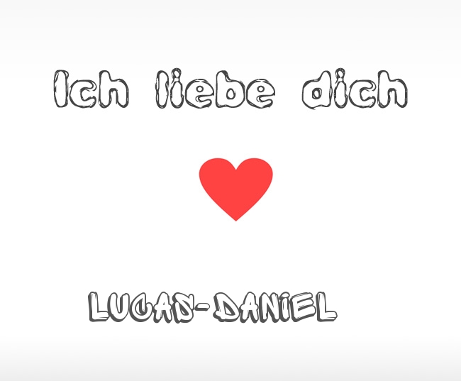 Ich liebe dich Lucas-Daniel