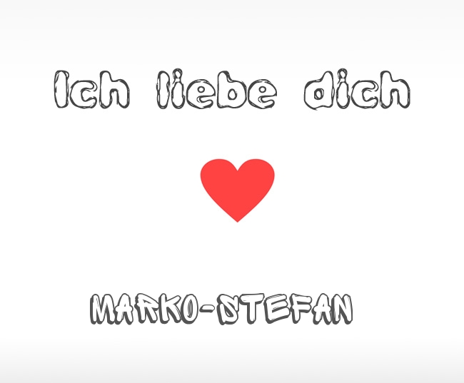 Ich liebe dich Marko-Stefan