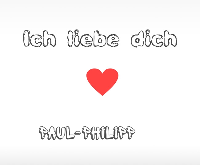 Ich liebe dich Paul-Philipp