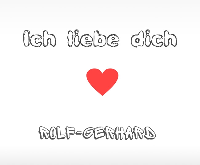 Ich liebe dich Rolf-Gerhard