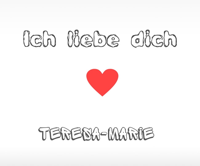 Ich liebe dich Teresa-Marie