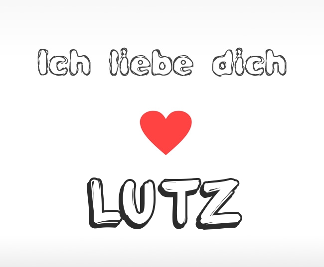 Ich liebe dich Lutz