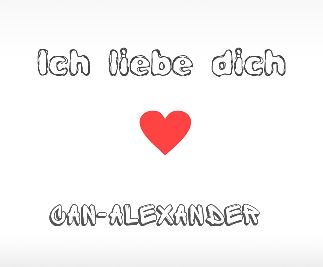 Ich liebe dich Can-Alexander