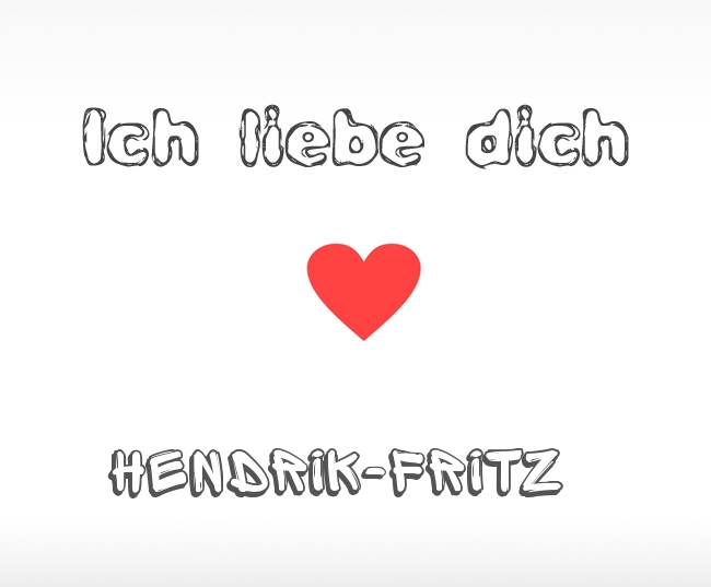 Ich liebe dich Hendrik-Fritz