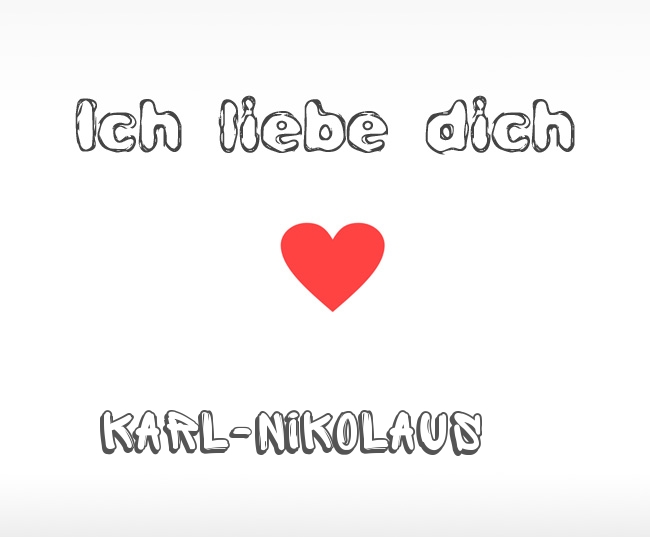 Ich liebe dich Karl-Nikolaus