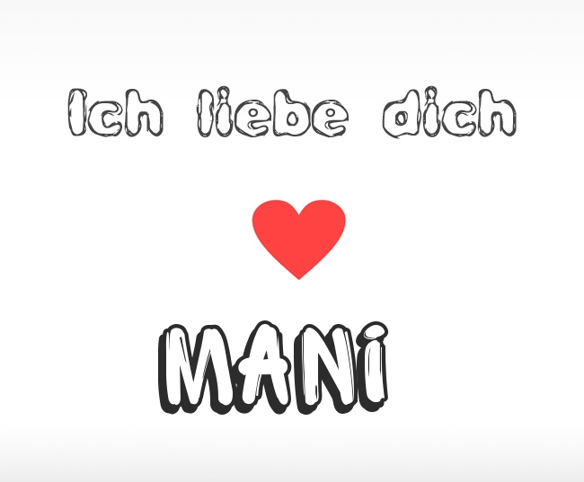 Ich liebe dich Mani