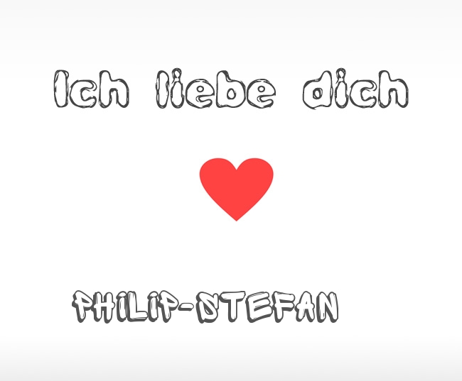 Ich liebe dich Philip-Stefan