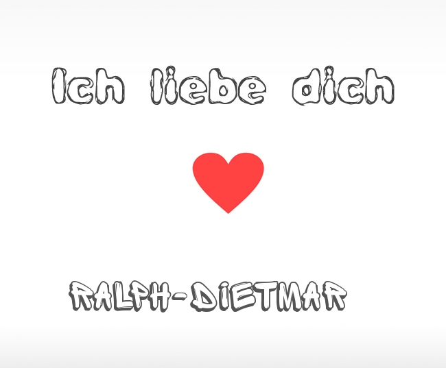 Ich liebe dich Ralph-Dietmar