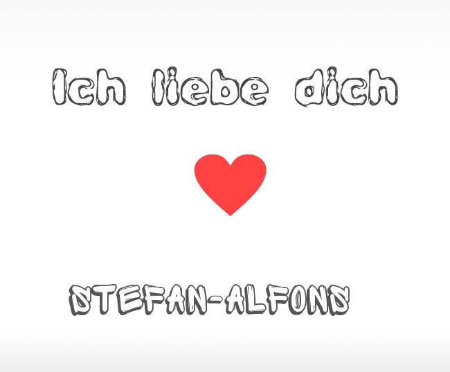 Ich liebe dich Stefan-Alfons