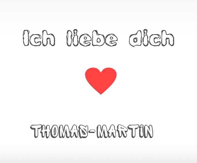 Ich liebe dich Thomas-Martin