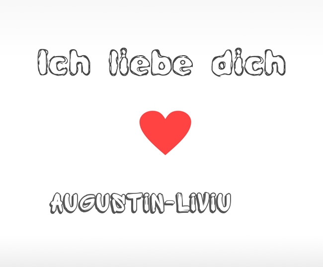 Ich liebe dich Augustin-Liviu