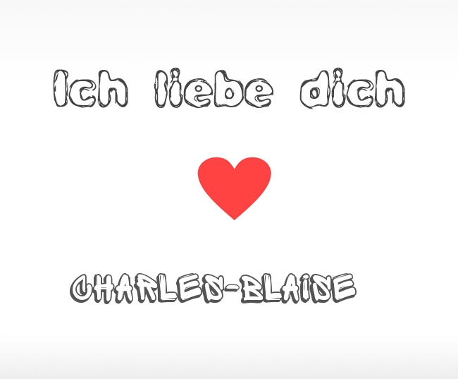 Ich liebe dich Charles-Blaise