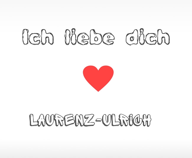 Ich liebe dich Laurenz-Ulrich
