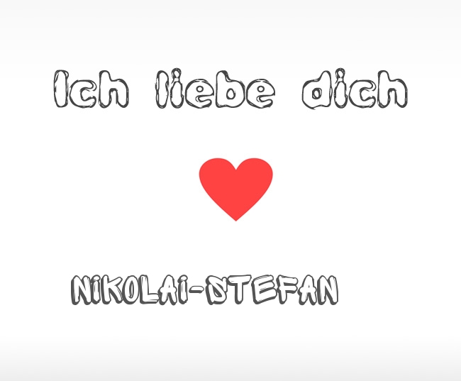 Ich liebe dich Nikolai-Stefan